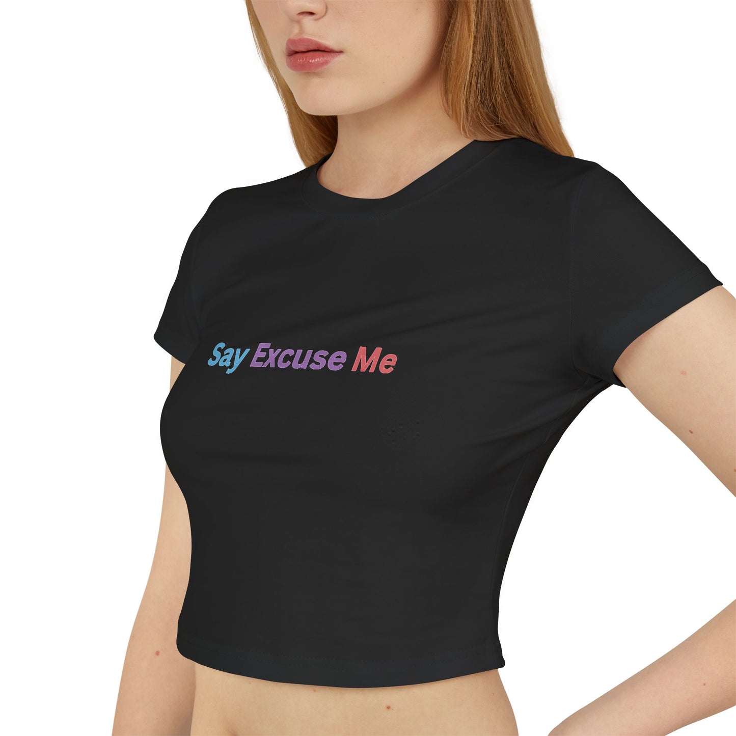 Say Excuse Me Cute Statement Top - Women's Baby Tee