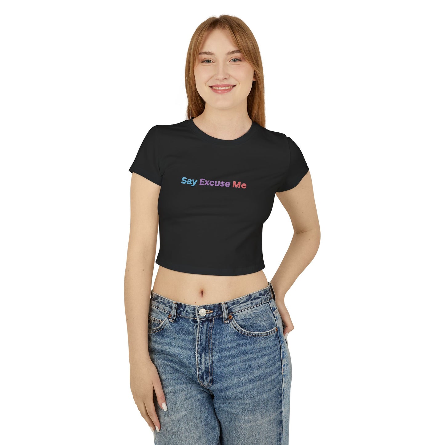 Say Excuse Me Cute Statement Top - Women's Baby Tee