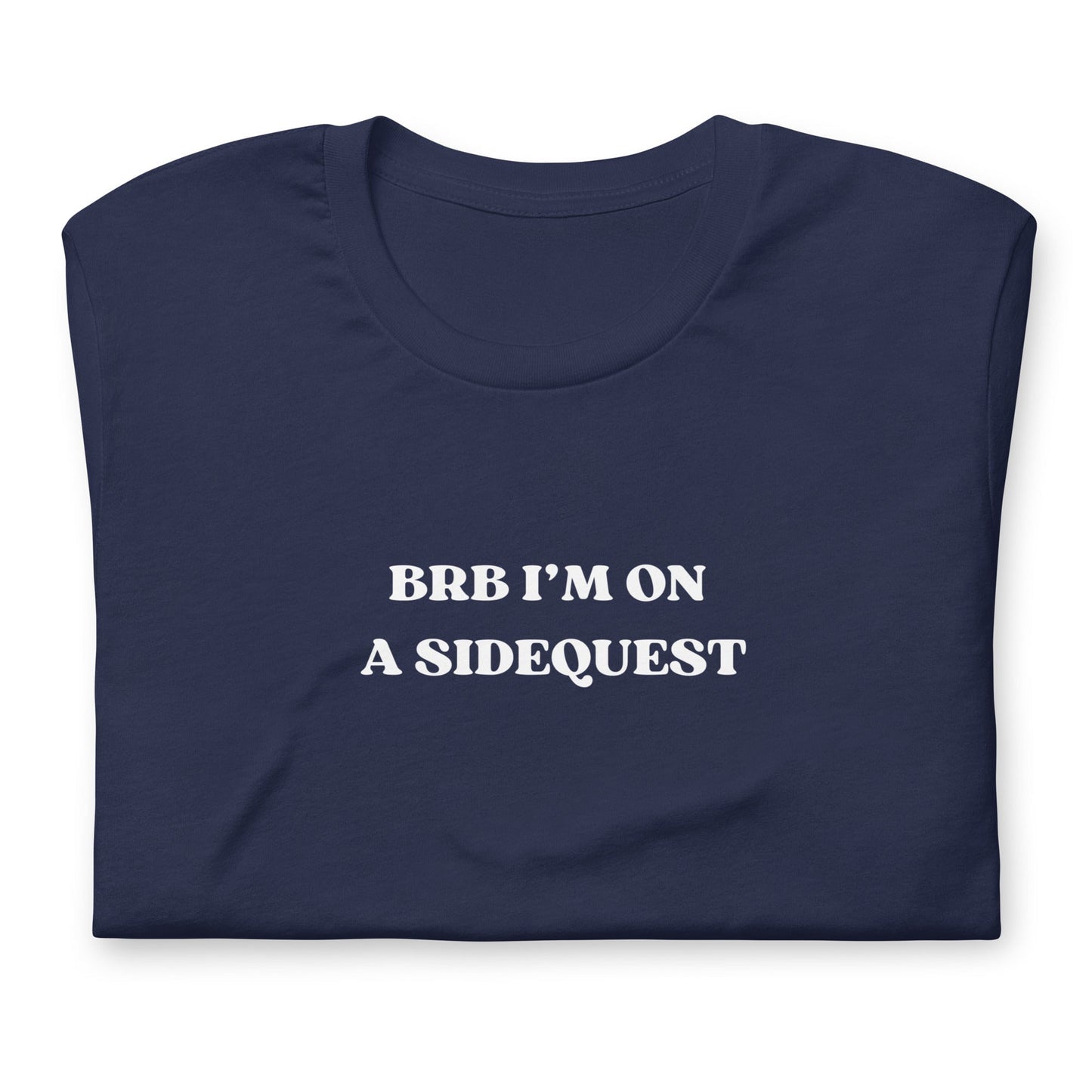 BRB I'm on a Sidequest - Unisex t-shirt Rave Day Navy S