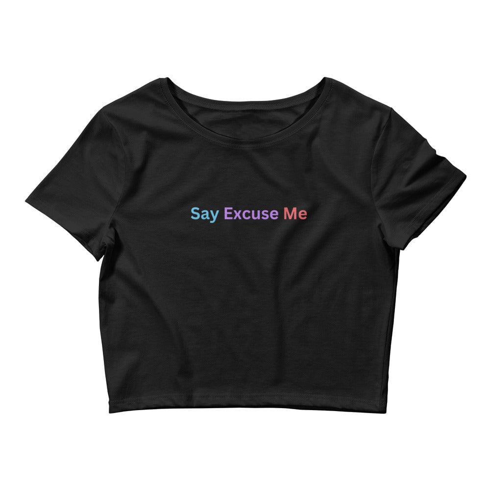 Say Excuse Me - Crop Tee Rave Day XS/SM