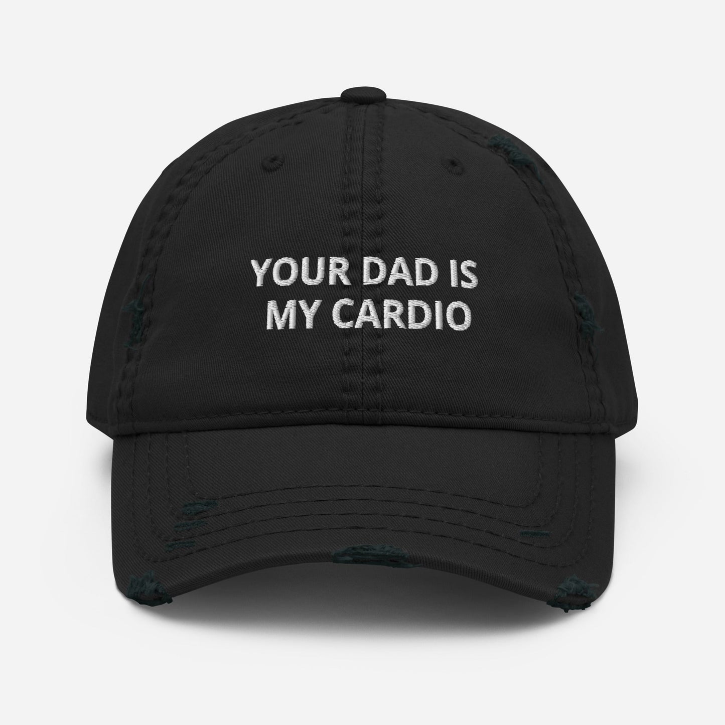 Your Dad is My Cardio - Distressed Dad Hat Rave Day