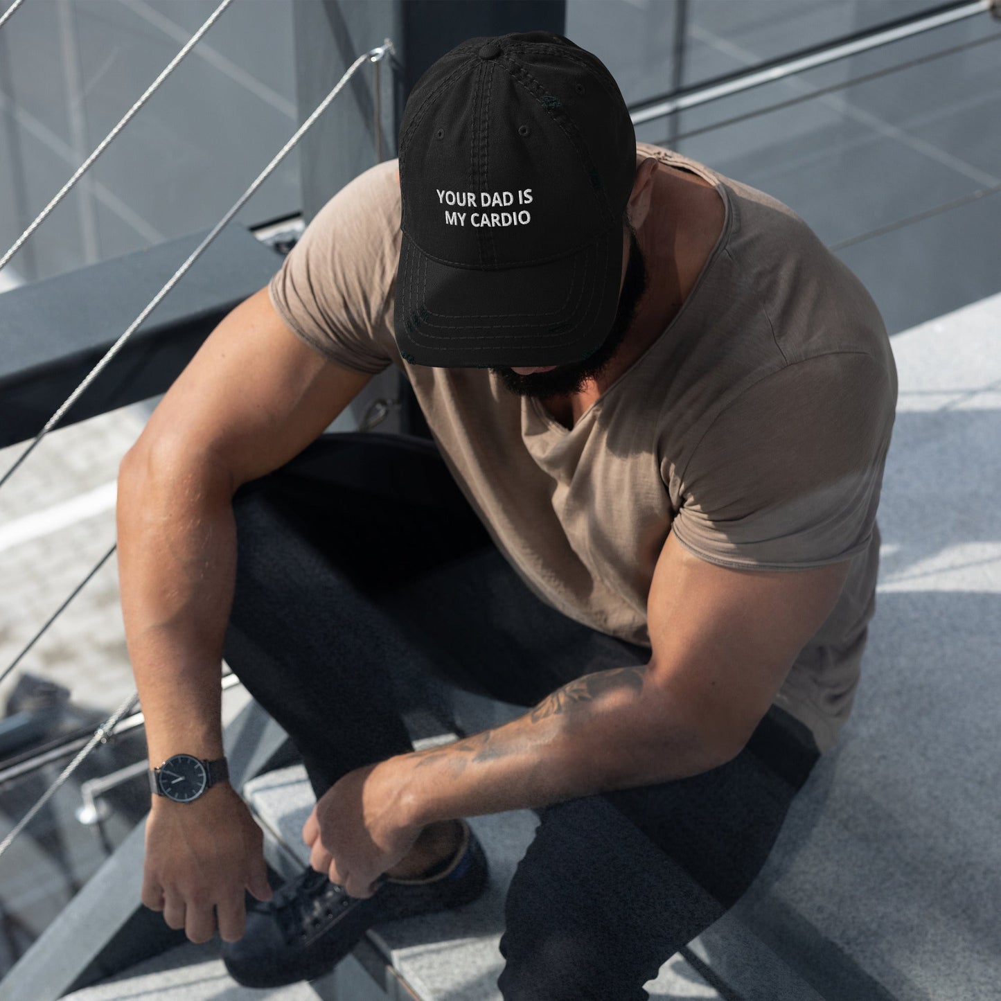 Your Dad is My Cardio - Distressed Dad Hat Rave Day