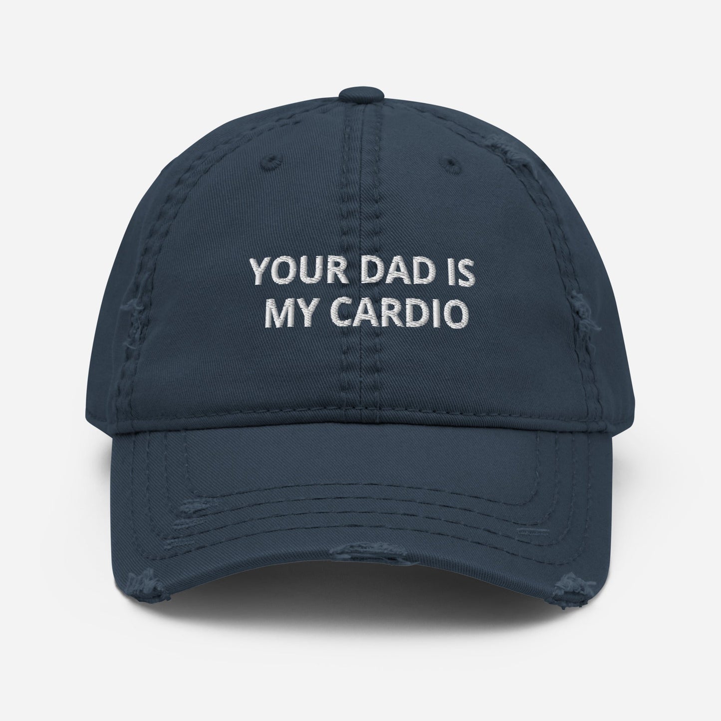 Your Dad is My Cardio - Distressed Dad Hat Rave Day