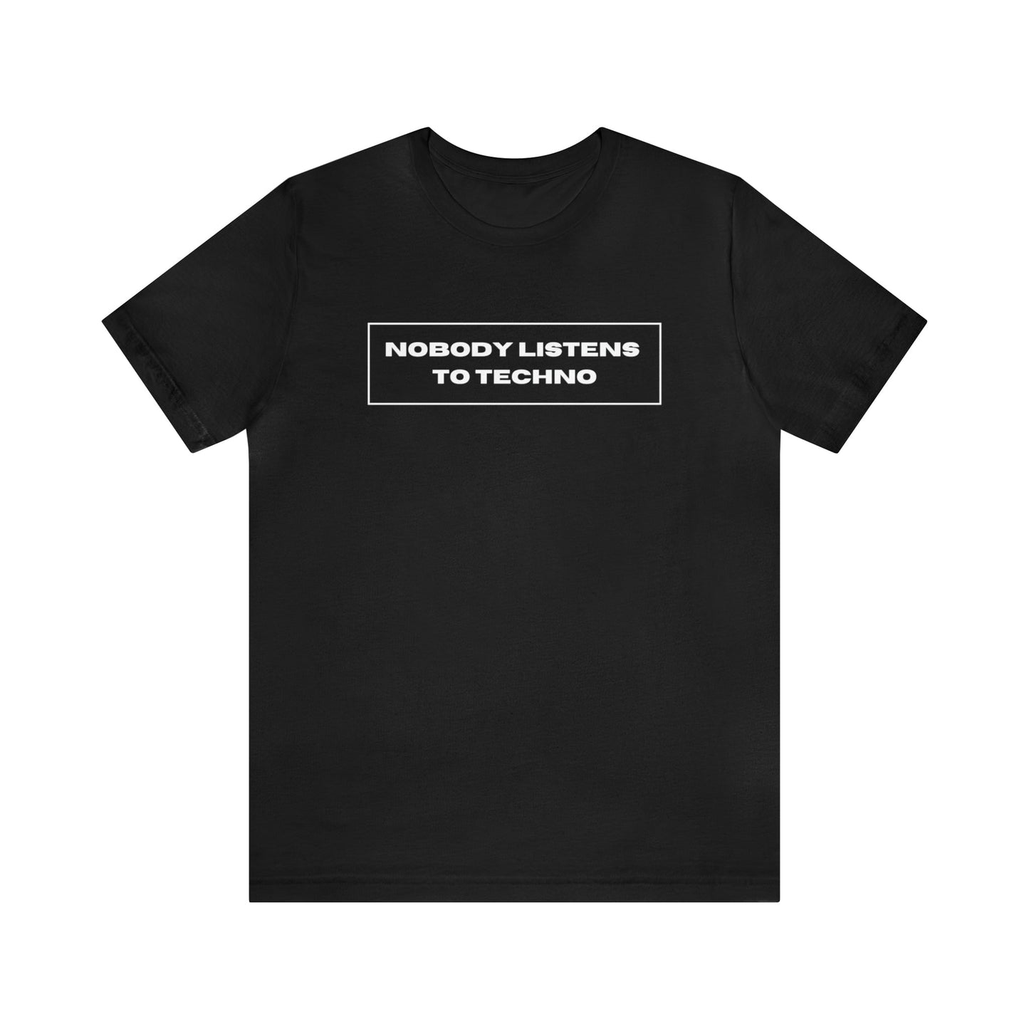 Nobody listens to Techno - Short Sleeve Tee T-Shirt Printify Black S