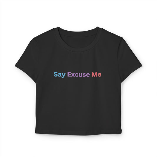 Say Excuse Me Cute Statement Top - Women's Baby Tee