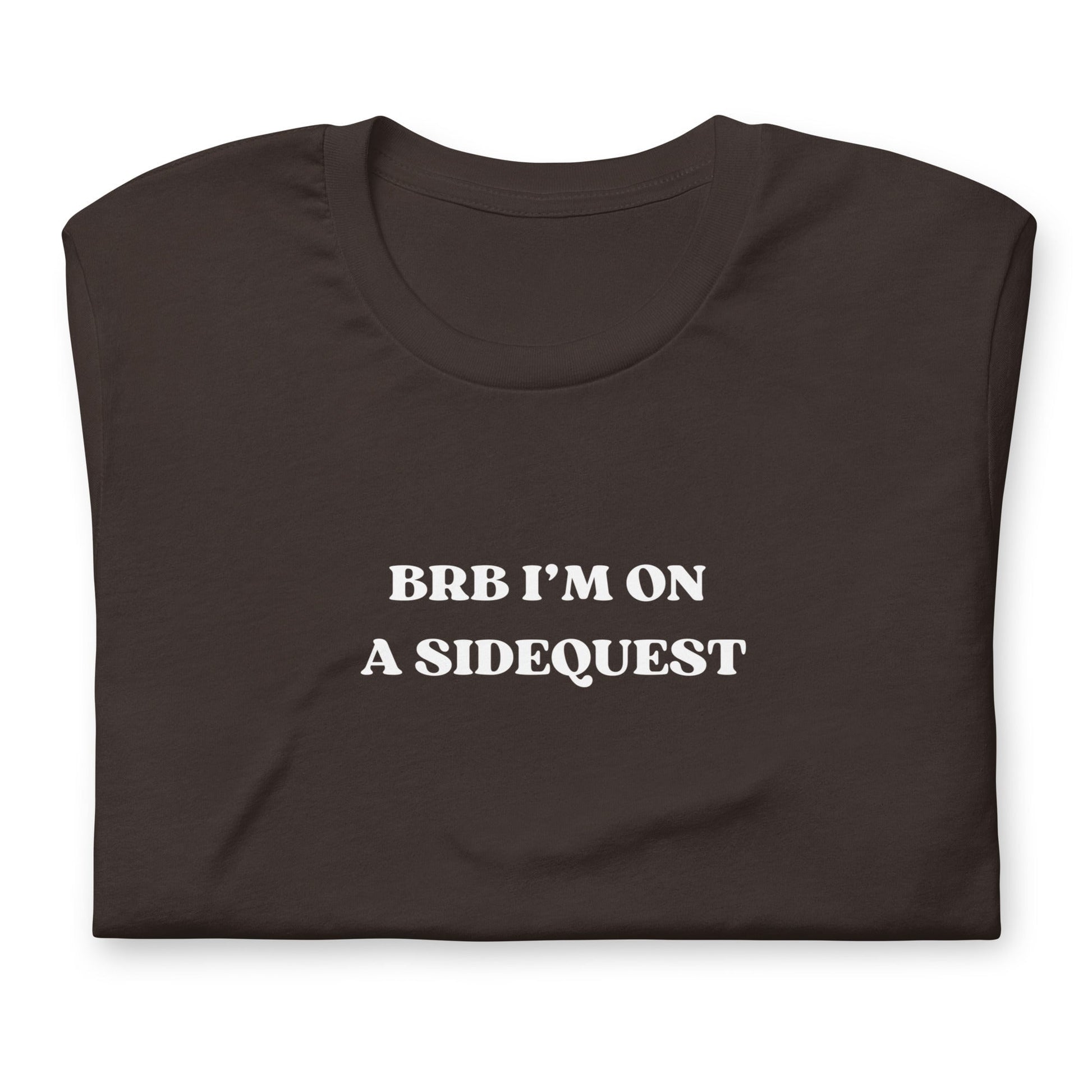 BRB I'm on a Sidequest - Unisex t-shirt Rave Day Brown S 