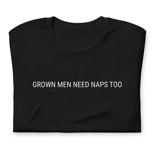 Grown Men Need Naps Too - Unisex t-shirt Rave Day S 