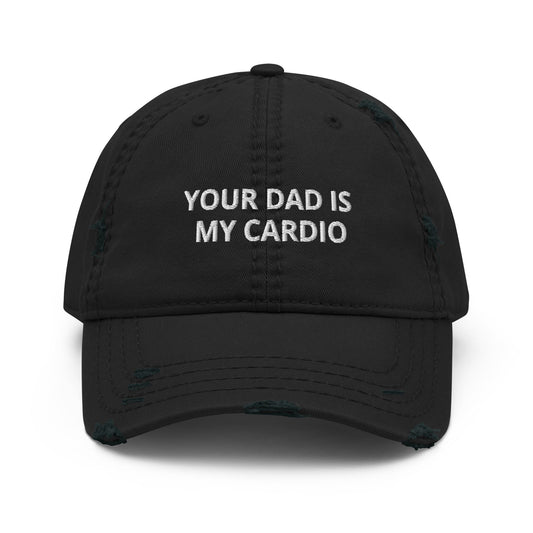 Your Dad is My Cardio - Distressed Dad Hat Rave Day Black 